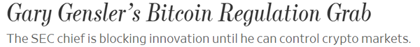 월스트리트저널 편집위원회는 개리 겐슬러 증권거래위원장이 그가 가상화폐 시장을 컨트롤 할 수 있을 때까지 혁신을 막고 있다고 표현했다(사진=월스트리트저널)
